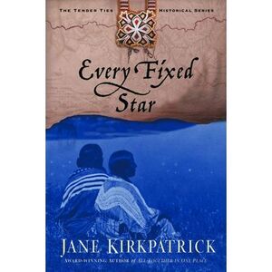 Every Fixed Star -- Jane Kirkpatrick